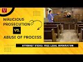 Malicious Prosecution vs. Abuse of Process by Attorney Steve