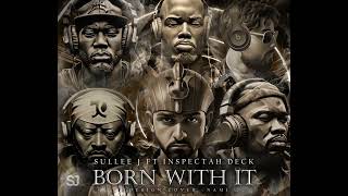 Sullee J - Born With It (ft. Inspectah Deck)