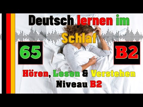 Deutsch lernen im Schlaf & Hören, Lesen und Verstehen - B2 -  65