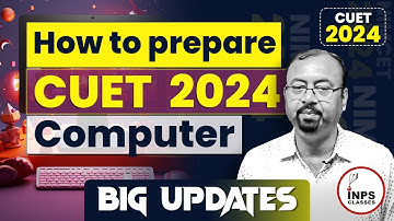 "CUET 2024 Computer Preparation Guide | Big Updates from Anurag Sir at INPS Classes!"