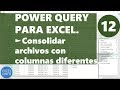 Power Query para Excel - Cap. 12 - Consolidar archivos con columnas diferentes @EXCELeINFO