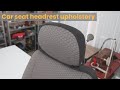 Car seat headrest upholstery - Automotive upholstery