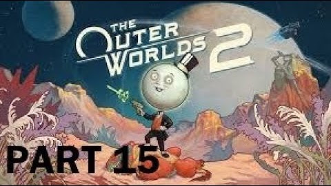 The Outer Worlds 2 Part 15 - Greater Tranquility Stadion - Gameplay Walkthough