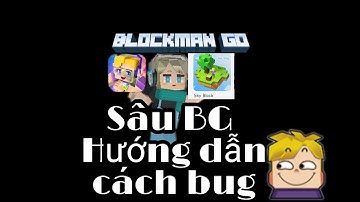 Hướng dẫn bug Sky Block [blockman go] mới nhất _Sâu BG_