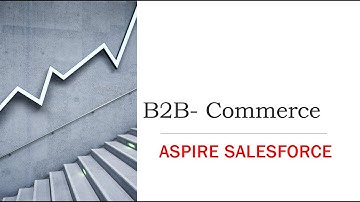 Getting Started with Salesforce B2B Commerce