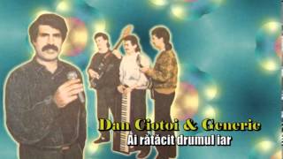 Video thumbnail of "DAN CIOTOI & GENERIC - AI RATACIT DRUMUL IAR"