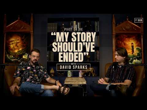 "My Story Should've Ended" - David Sparks | Ep 008