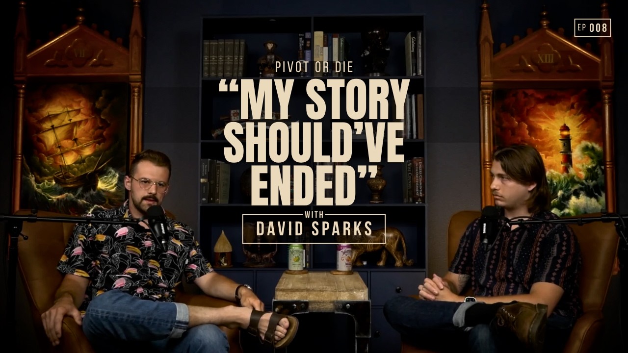 "My Story Should've Ended" - David Sparks | Ep 008