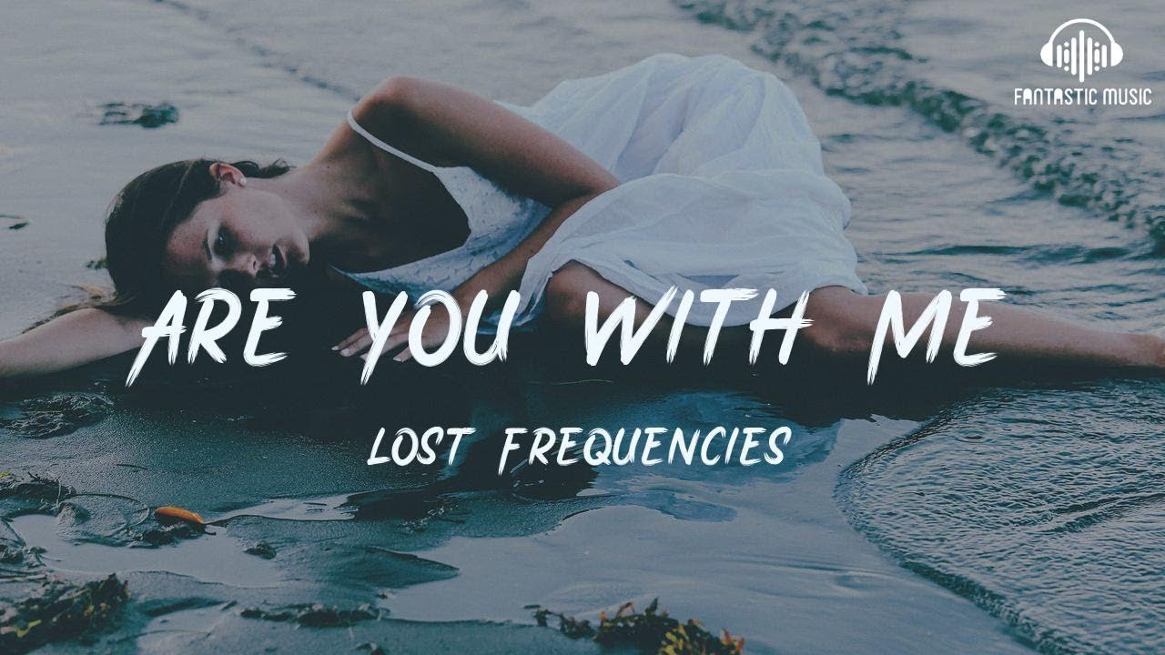 Are You With Me Lost Frequencies übersetzung