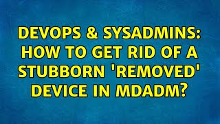 Celebrity DevOps & SysAdmins: How to get rid of a stubborn 'removed' device in mdadm? Profile