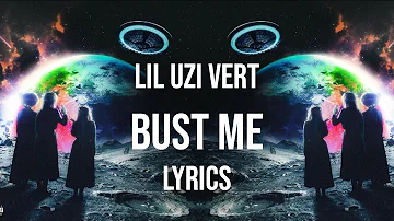 Lil Uzi Vert - Bust Me (Lyrics)