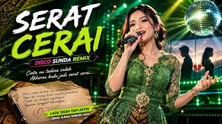 SERAT CERAI...! | TERBARU DJ SUNDA REMIX X FULL BAS MANTAP VERS 2026