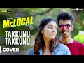 Mrlocal  takkunu takkunu cover version  sivakarthikeyan nayanthara  hiphop tamizha