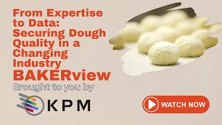 From Expertise to Data: Securing Dough Quality in a Changing Industry | BAKERview | BAKERpedia