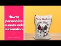 How to personalize a Santa sock | Sublimation |