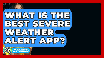 What Is The Best Severe Weather Alert App? - Weather Watchdog