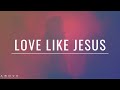 Love like jesus  live a life of love  inspirational  motivational