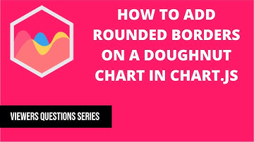 How to add Rounded Borders on a Doughnut Chart in Chart.JS