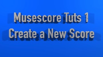 Musescore Tuts 1: Creating New Score