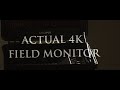 Lilliput 4k bm1204ks  an actual 4k field monitor thats affordable