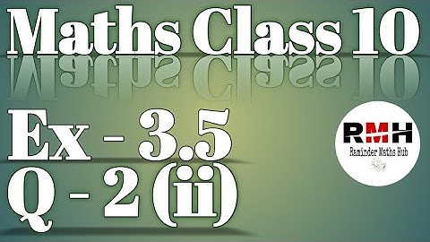 NCERT Solutions for class 10 Ex 3.5 Q 2 (ii) part Easy way Tutorial, Maths Class 10 Ex 3.5 Q 2
