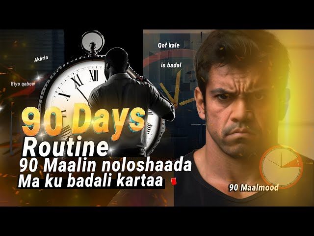 90 Maalin Noloshaada Ma Ku Badali Kartaa gabi ahaanba ? Kaalay Tijaabi | 90 Days Routine | class=