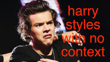 harry styles with absolutely no context