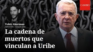 La cadena de muertos que vinculan al expresidente Álvaro Uribe Vélez: una columna de Yohir Akerman