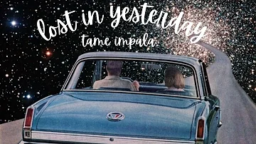 Lost in yesterday tame impala slowed+reverb with lyrics