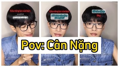 #pov Siêu năng lực của bạn là thấy được cân nặng của mọi thứ!