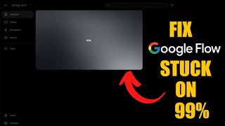 GOOGLE FLOW NOT WORKING ! FIX | Google Flow Stuck at 99% Problem (2026)