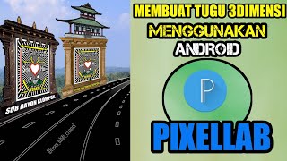 MEMBUAT TUGU PSHT 3DIMENSI-DENGAN PIXELLAB