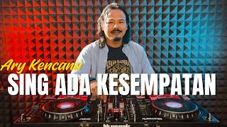 DJ SING ADE KESEMPATAN - ARY KENCANA TERBARU 2026