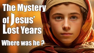 The Mystery of Jesus' Lost Years  Where Was He? | Bible Stories