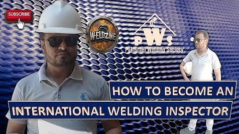 How To Become An International Welding Inspector