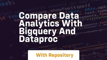 Compare data analytics with bigquery and dataproc