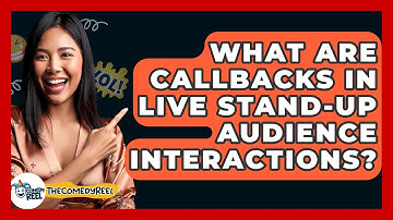What Are Callbacks In Live Stand-up Audience Interactions? - The Comedy Reel