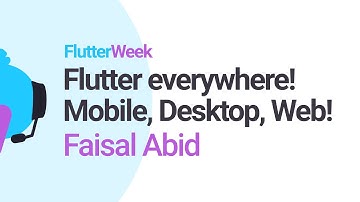 Flutter everywhere! Mobile, Desktop, Web! - Faisal Abid (Flutter Week)