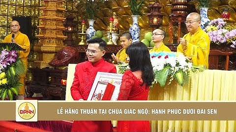 Lễ Hằng Thuận tại chùa Giác Ngộ: Chú rể Ngọc Hoàng - Cô dâu Thu Hồng