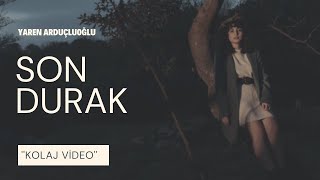 Son Durak - Birlikte Söyleyelim (Kolaj Video) Resimi