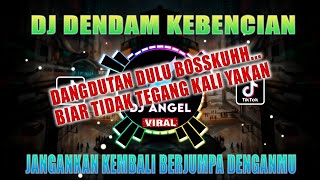 DJ TIKTOK VIRAL | DJ DENDAM KEBENCIAN REMIXDUT TERBARU 2022