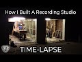 Time-lapse - How I Built A Recording Studio