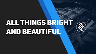 Video thumbnail of "All Things Bright And Beautiful - John Rutter (Cover Piano by fxpiano)"