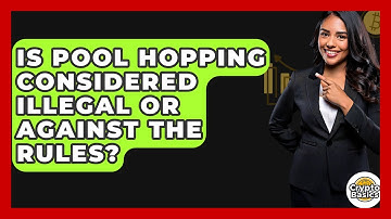 Is Pool Hopping Considered Illegal Or Against The Rules? - CryptoBasics360.com