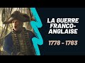 La revanche de Louis XVI : la guerre franco-anglaise de 1778 - 1783