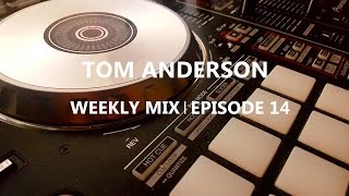 Tom Anderson Weekly Mix | Episode 14