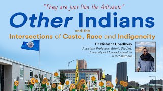 “They are just like the Adivasis”: Other Indians \& the Intersections of Caste, Race, and Indigeneity