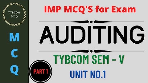 Auditing MCQ | TYBcom Sem - V | Unit 1| Part 1| Auditing MCQ CBCS Pattern | Important MCQ