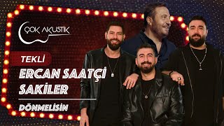 Sakiler & Ercan Saatçi - Dönmelisin | Çok Akustik Resimi