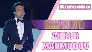 Ahror Mahmudov - Ikki vujud (KARAOKE)